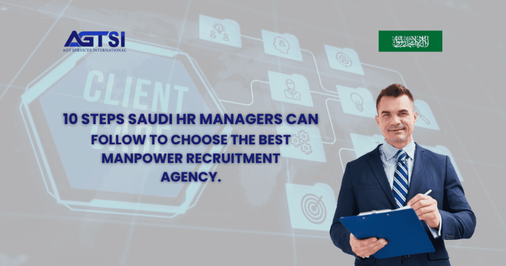 10 Steps Saudi HR Managers Can Follow to Choose the Best Manpower Recruitment Agency